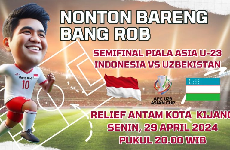 Semifinal Piala Asia Timnas Indonesia U-23 vs Uzbekistan U-23, Ayo Nonton Bareng Bang Roby di Relief Antam Kota Kijang