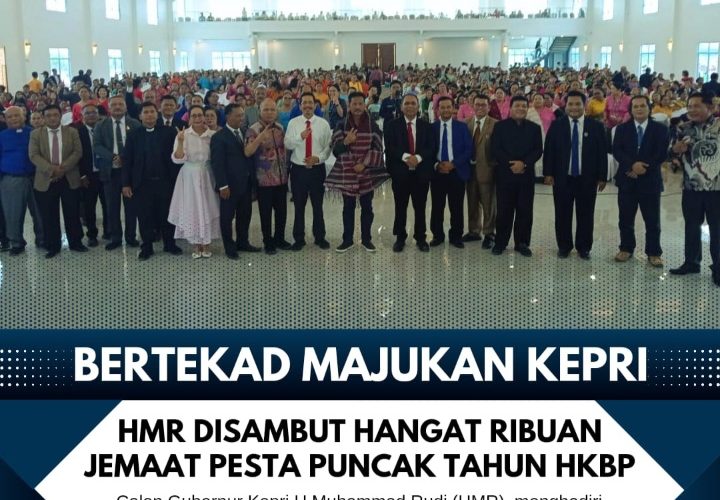 Tekad Majukan Kepri, HMR Disambut Hangat Ribuan Jemaat Pesta Puncak Tahun HKBP 