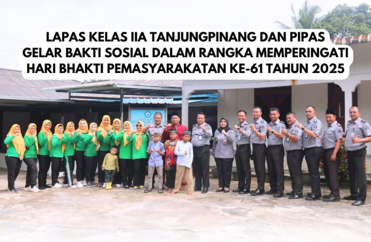 Lapas Kelas IIA Tanjungpinang dan PIPAS Gelar Bakti Sosial di Panti Asuhan Bina Insani Bintan Sambut Hari Bhakti Pemasyarakatan ke-61